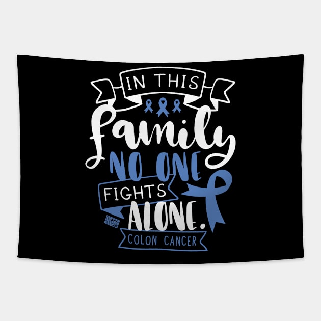 COLON CANCER AWARENESS RECTUM FAMILY NO ALONE QUOTE Tapestry by porcodiseno