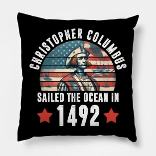 Christopher Columbus Sailed The Ocean In 1492 Pillow