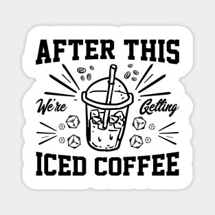 after this We're Getting Iced Coffee iced Coffee Lover Chilling with Cold Brew Vibes Magnet