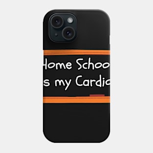 Home School Is My Cardio Phone Case