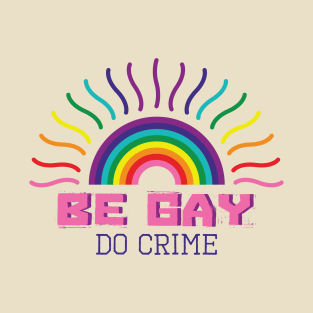 Be gay do crime T-Shirt