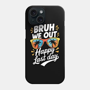 "Bruh We Out - Happy Last Day" Celebration Phone Case