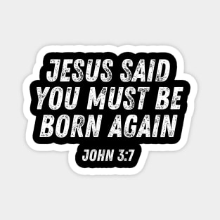 John 3:7 Bible Verse Jesus Said You Must Be Born Again Magnet