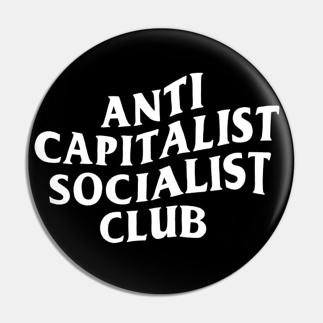 Anti Capitalist Socialist Club - White Text Pin by ThePeachFuzz