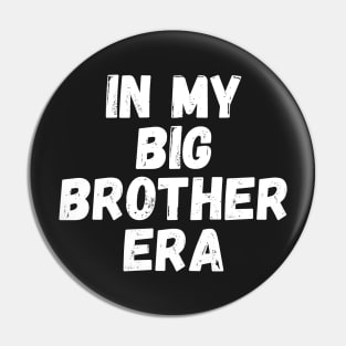 In My Big Brother Era Pin