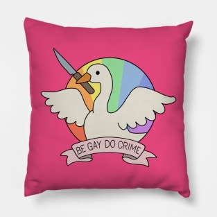 Be Gay Do Crime - Goose Pillow