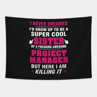 Project Manager Sister  – Cool Sister Of Freaking Awesome Project Manager Tapestry