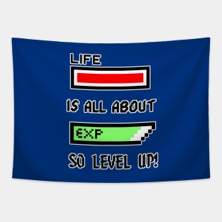 Life is all about Experience so level up! Tapestry