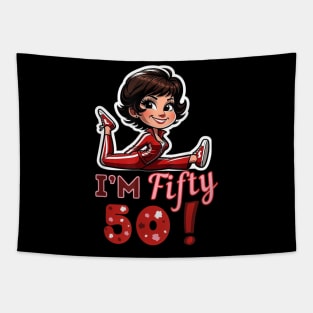 I’m fifty 50 Sally O’Malley Kick Splits Lady Birthday Tapestry