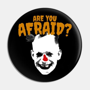 Are You Afraid ? Pin