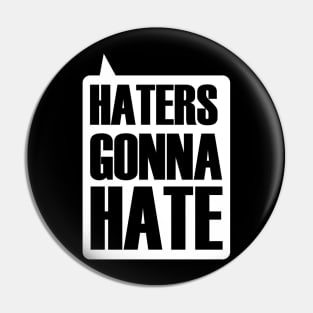 Haters Gonna Hate Pin