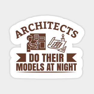 Architects Do Their Models At Night Magnet