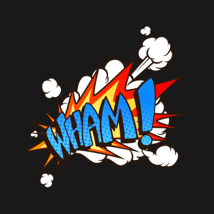 Wham! - Comic Book Funny Sound Effects T-Shirt