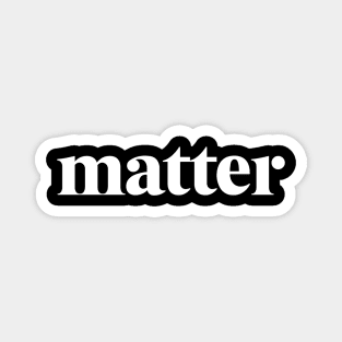 Matter Magnet