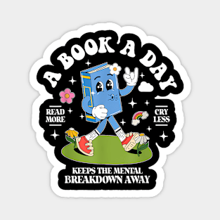 A Book A Day Keep The Mental Breakdown Away Magnet