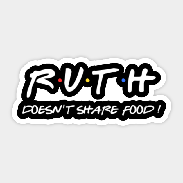 Ruth doesn't share food ! - Ruth - Sticker