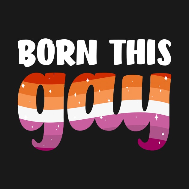 Born This Gay LGBTQ Gay Pride Lesbian Funny by Anassein.os