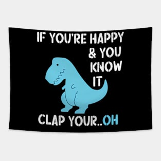 T Rex If You'Re HapAnd You Know It Clap Your Dino Tapestry