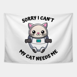 Sorry I Cant My Cat Needs Me, Funny Cat Tapestry