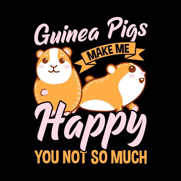 Cute Guinea Pigs Make Me Happy You Not So Much by theperfectpresents