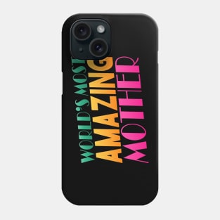 Colorful World's Most Amazing Mother Typography Quote Phone Case