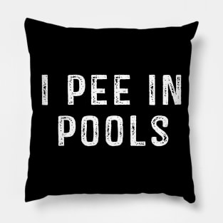 I Pee In Pools Pillow