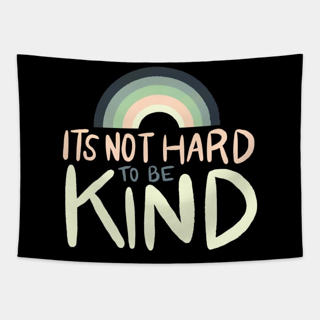 It's Not Hard to be Kind by Oh So Graceful Tapestry by Oh So Graceful