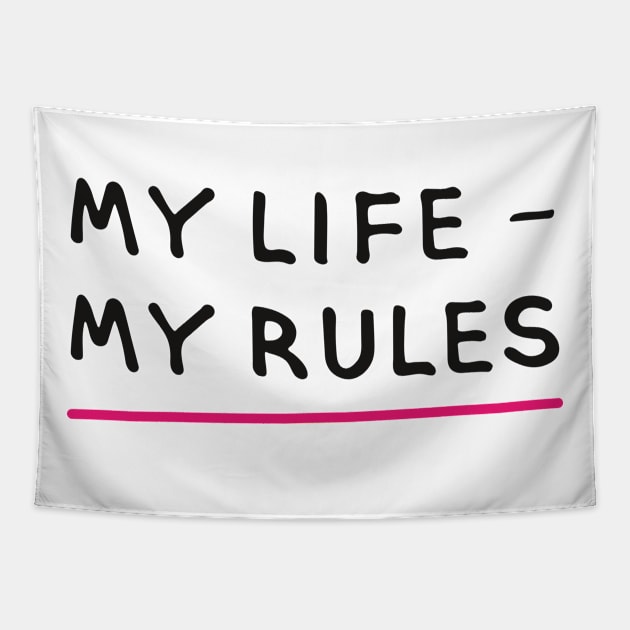 MY LIFE – MY RULES (Cool Printing Sayings by INKYZONE) Tapestry by Helen_graphic design