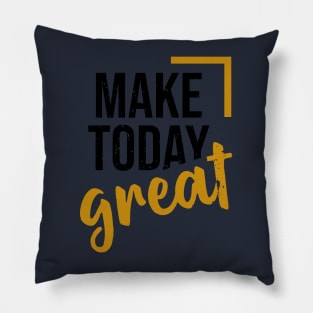 make today great Pillow