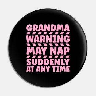 Grandma warning may nap suddenly at any time Pin