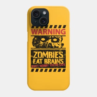 Zombies Eat Brains Don't Worry You're Safe Funny Halloween Phone Case