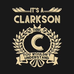 Clarkson Name - It Is A Clarkson Thing You Wouldnt Understand T-Shirt