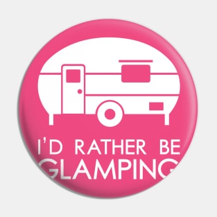 I'd Rather Be Glamping Pin