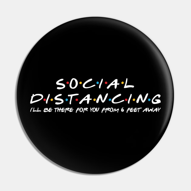 Social distancing/ I'll be there for you from 6 feet away Pin by DragonTees