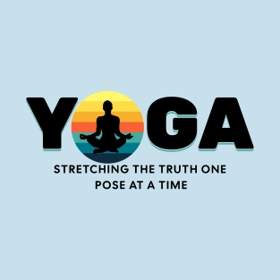 Yoga Stretching The Truth Yoga lover T-Shirt