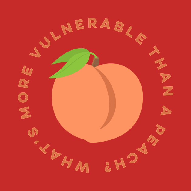 What's More Vulnerable Than A Peach? by heroics