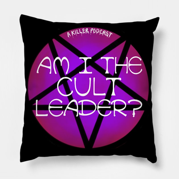 Am I the cult leader? Pillow by A Killer Podcast