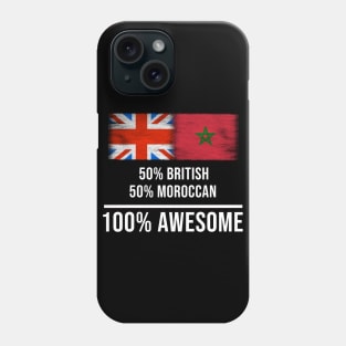 50% British 50% Moroccan 100% Awesome - Gift for Moroccan Heritage From Morocco Phone Case