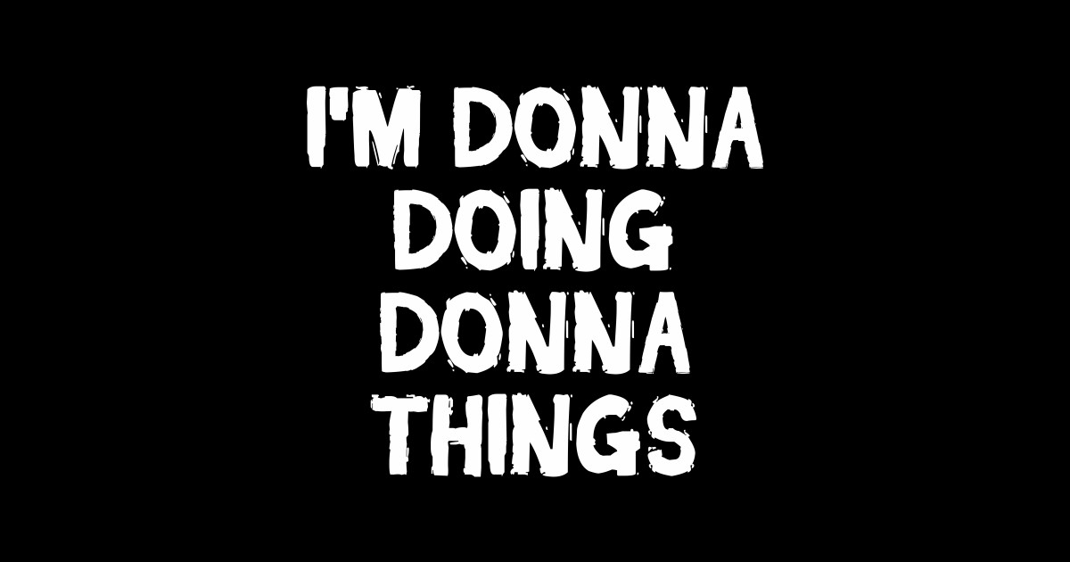 Im Donna Doing Donna Things Donna Sticker Teepublic 