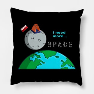 I need more SPACE! Funny Quote Pillow