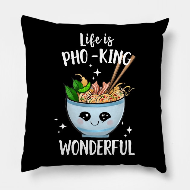 Life Is Pho-King Wonderful Pillow by Eugenex