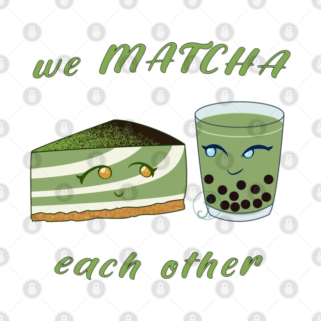 Desserts - we MATCHA each other by JuditangeloZK