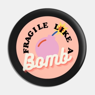 Fragile like a bomb Pin