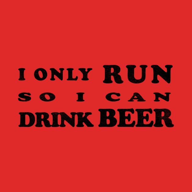 I only run so I can Drink Beer by ThatGuyTemp