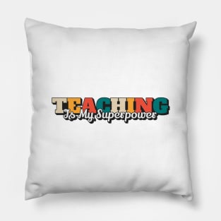 Teaching Is My Superpower Pillow