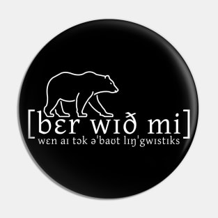 Bear With Me While I Talk About Linguistics Pin