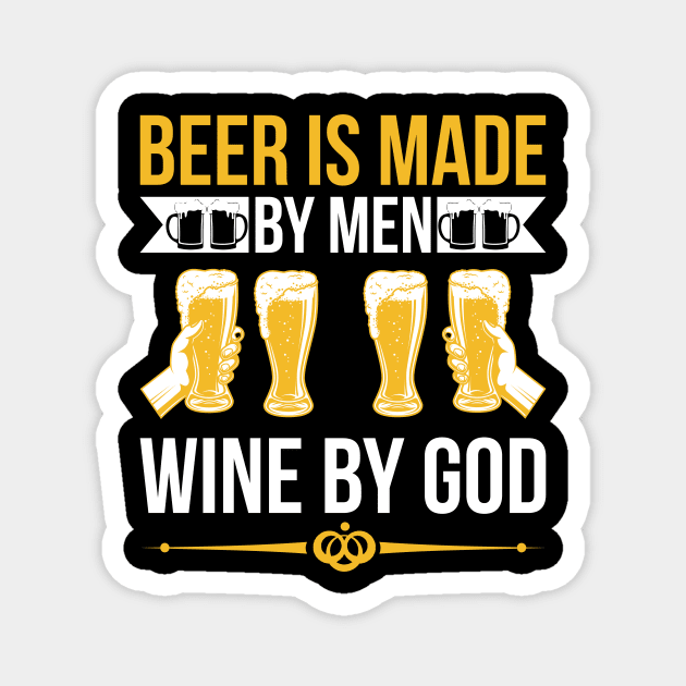 Beer Is Made By Men Wine By God T Shirt For Women Men Magnet by Pretr=ty