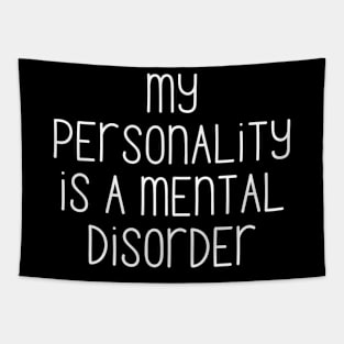 My personality is a mental disorder Tapestry