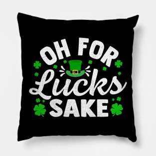 Oh for Lucks Sake funny St Pattys day Pillow