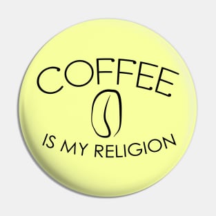 Coffee Is My Religion Pin